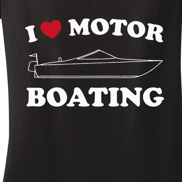 I Love Motor Boating Outfit Motorboat Lover Boater Women's V-Neck T-Shirt