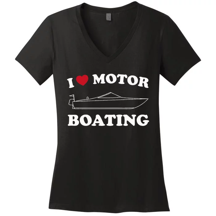 I Love Motor Boating Outfit Motorboat Lover Boater Women's V-Neck T-Shirt