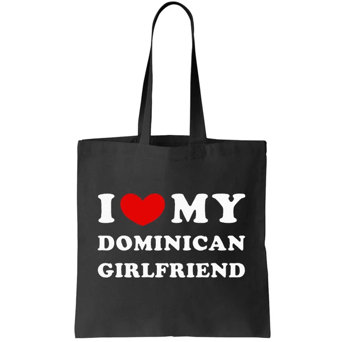 I Love My Dominican Girlfriend Tote Bag