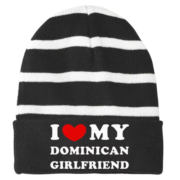 I Love My Dominican Girlfriend Striped Beanie with Solid Band