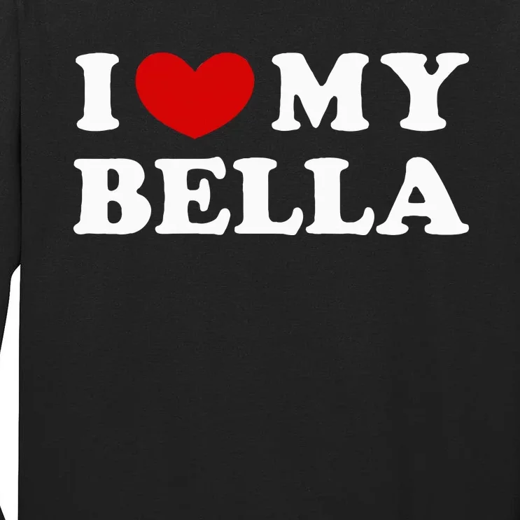 I Love My Bella Tall Long Sleeve T-Shirt