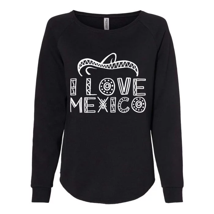 I Love Mexico Proud Mexican Lover Country Gift Womens California Wash Sweatshirt