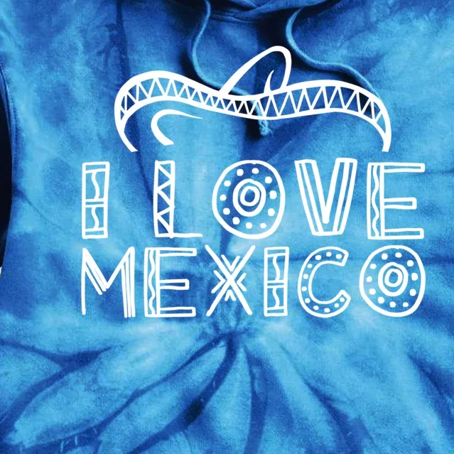 I Love Mexico Proud Mexican Lover Country Gift Tie Dye Hoodie