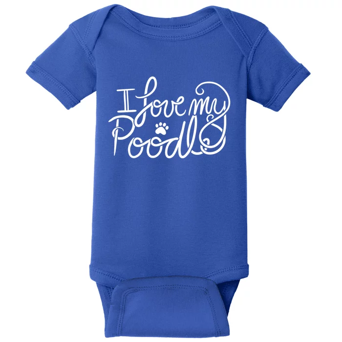 I Love My Poodle Fun Poodle Gift Baby Bodysuit