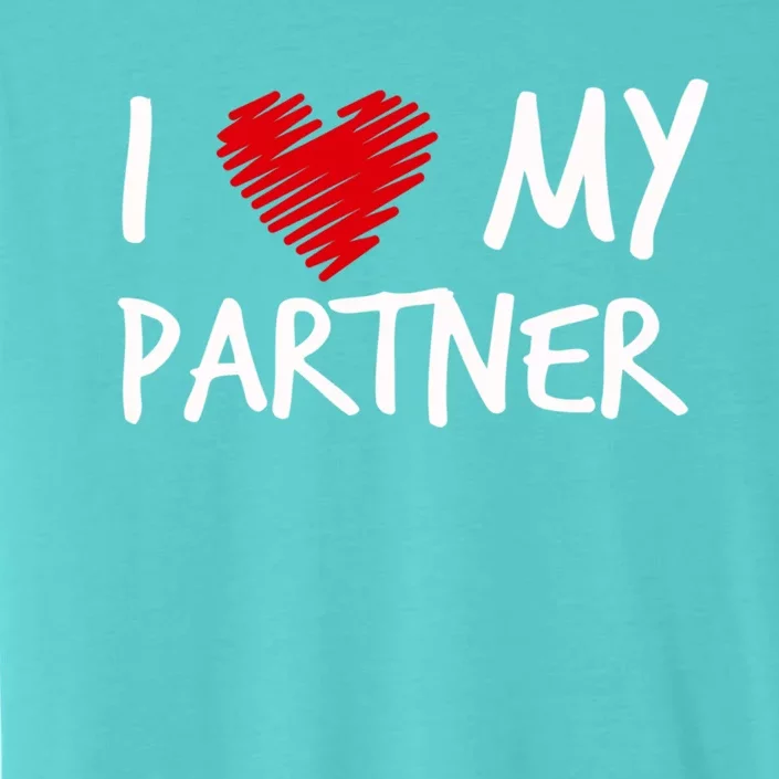 I Love My Partner Valentines Outfit Matching Wife Family Cute Gift ChromaSoft Performance T-Shirt