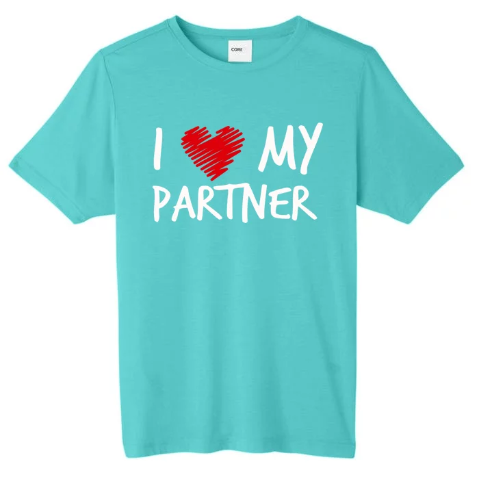 I Love My Partner Valentines Outfit Matching Wife Family Cute Gift ChromaSoft Performance T-Shirt