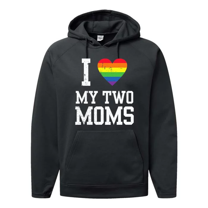 I Love My Two Moms Lesbian Mom LGBT Community Pride Month Performance Fleece Hoodie