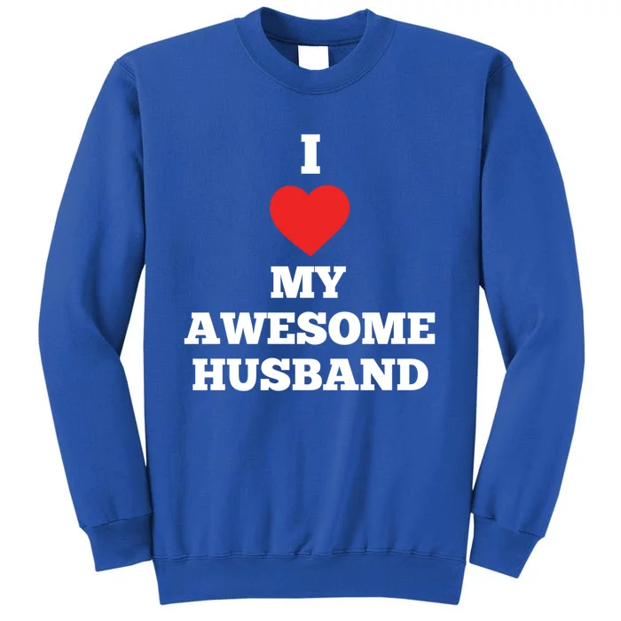 I Love My Awesome Husband Heart Valentines Day Anniversary Gift Tall Sweatshirt