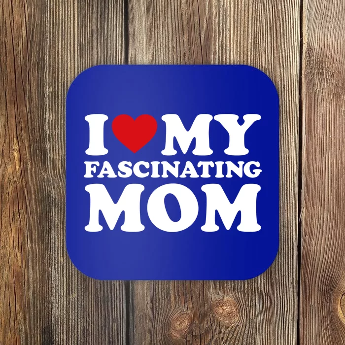 I Love My Mom Heart MotherS Day I Love My Fascinating Mom Gift Coaster