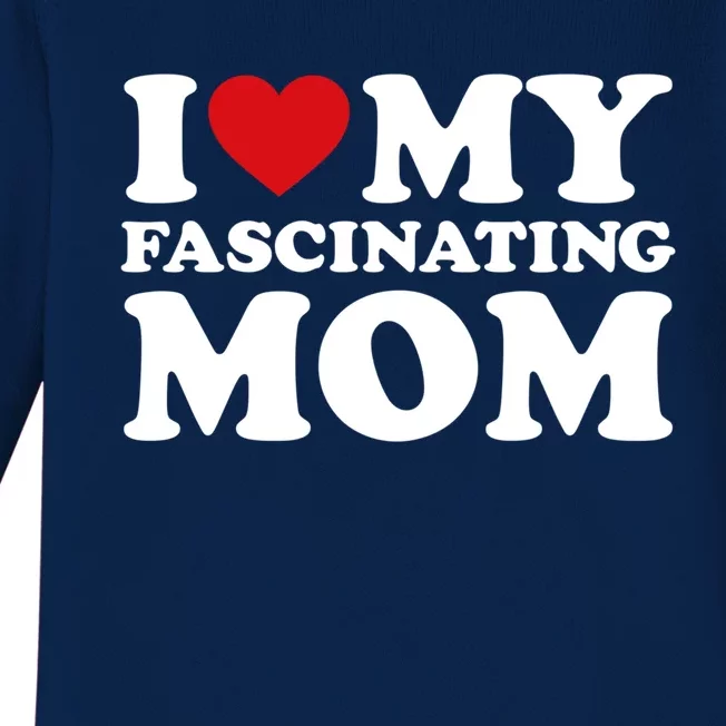 I Love My Mom Heart MotherS Day I Love My Fascinating Mom Gift Baby Long Sleeve Bodysuit