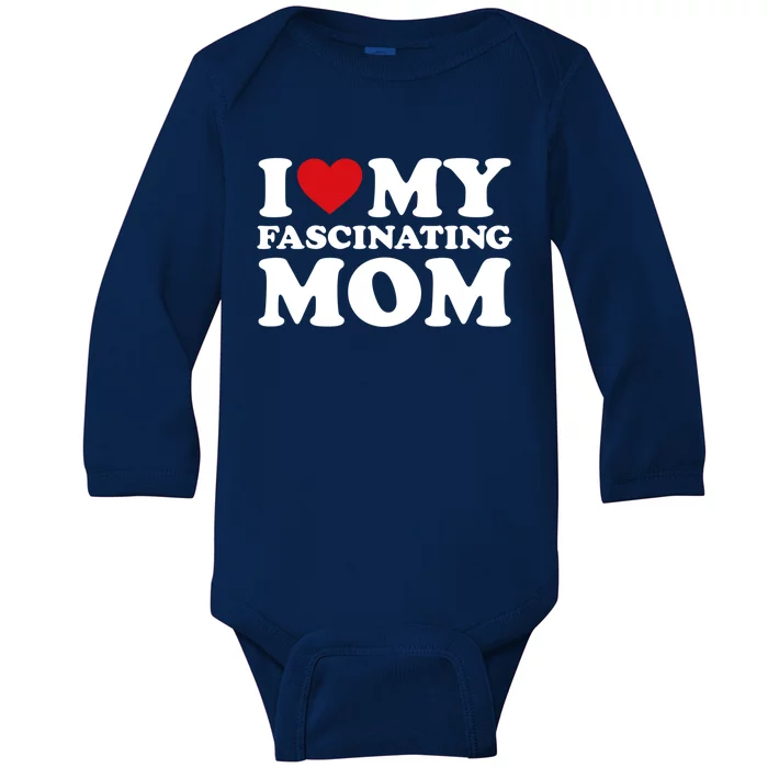 I Love My Mom Heart MotherS Day I Love My Fascinating Mom Gift Baby Long Sleeve Bodysuit