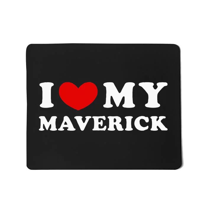 I Love My Maverick I Heart My Maverick Mousepad