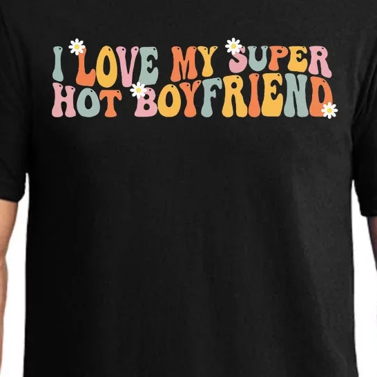 i love my super hot boyfriend i heart my boyfriend Pajama Set