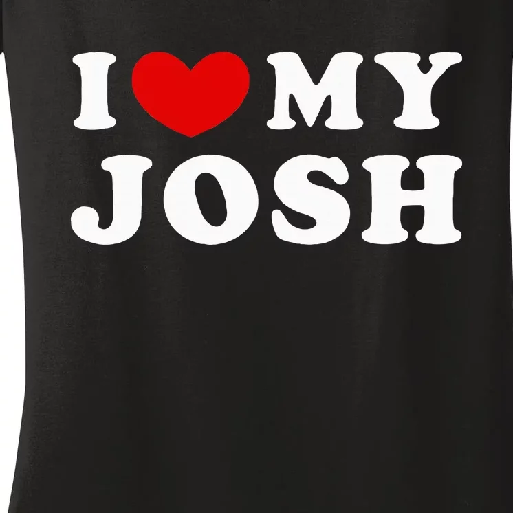 I Love My Josh Women's V-Neck T-Shirt