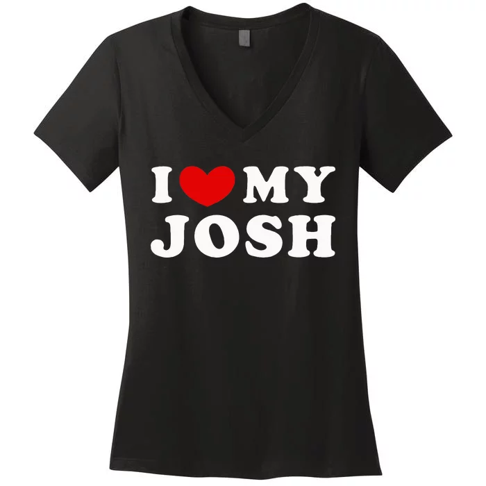 I Love My Josh Women's V-Neck T-Shirt