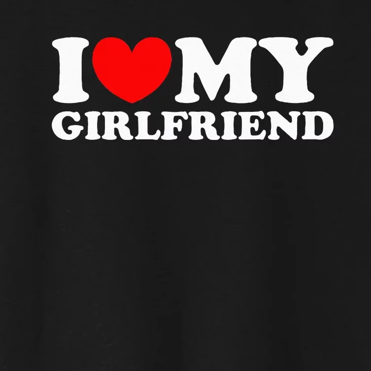 I Love My Girlfriend I Heart My Girlfriend Women's Crop Top Tee