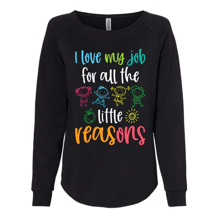 I Love My Job for All the Little Reasons 100 Days of School Womens California Wash Sweatshirt