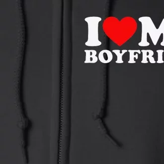 I Love My Boyfriend I Heart My Boyfriend BF Full Zip Hoodie