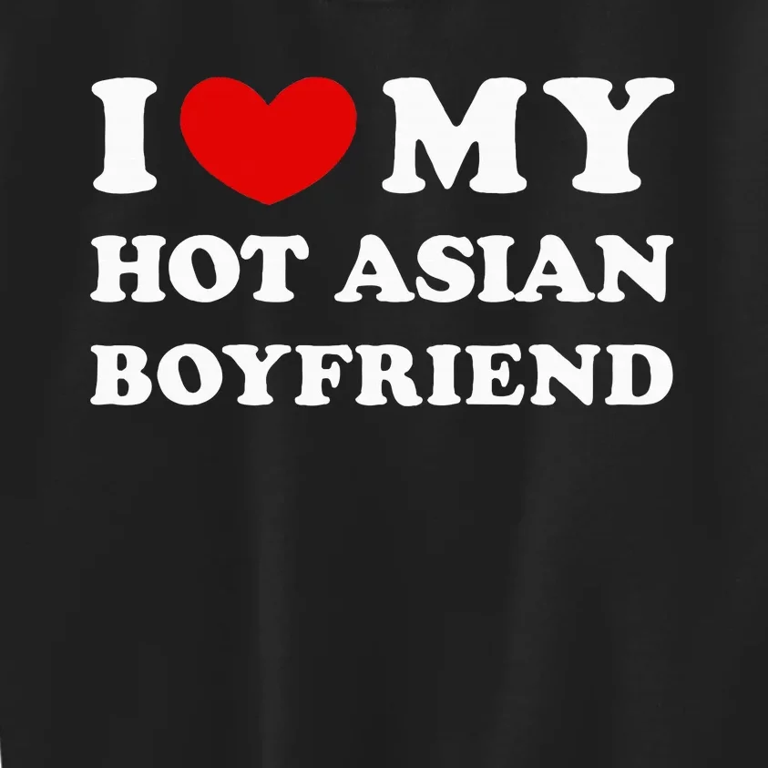 I Love My Hot Asian Boyfriend Kids Sweatshirt