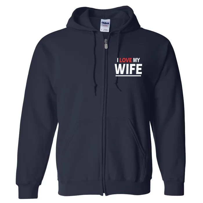 I Love My Wife | I Heart My Wife Full Zip Hoodie