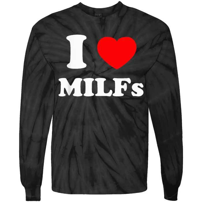 I Love Milfs Tie-Dye Long Sleeve Shirt