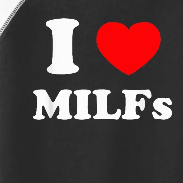 I Love Milfs Toddler Fine Jersey T-Shirt