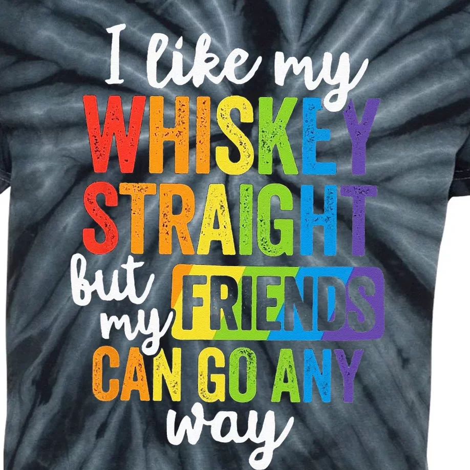 I Like My Whiskey Straight But My Friends Can Go Either Way Kids Tie-Dye T-Shirt