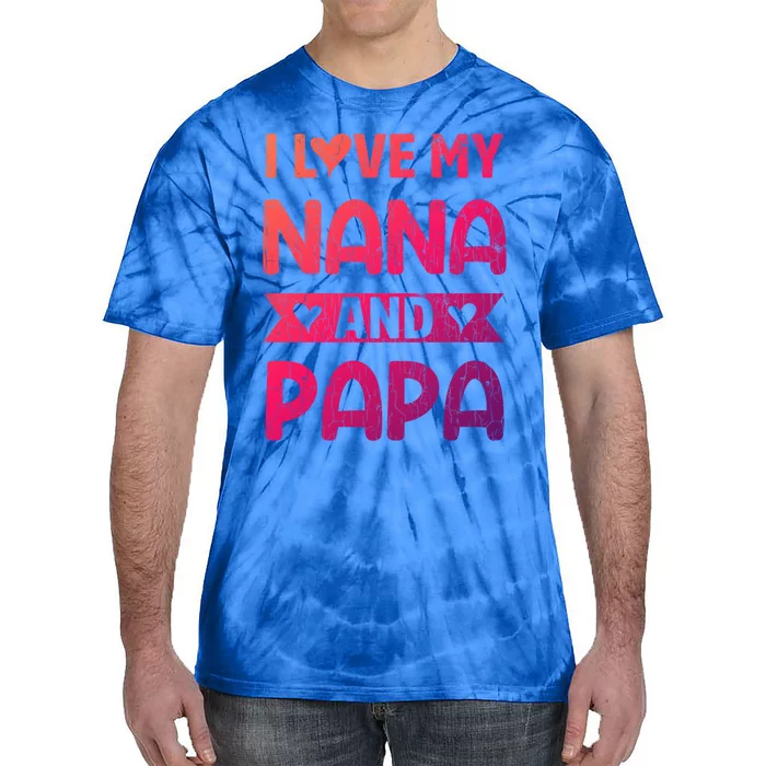 I Love My Nana And Papa Funny Grandparents Graphic Gift Tie-Dye T-Shirt