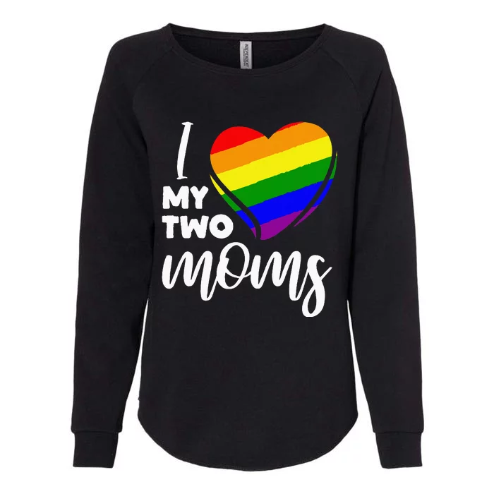 I Love My Two Moms Lesbian LGBT Pride Womens California Wash Sweatshirt