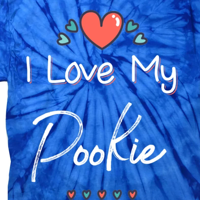 I Love My Pookie Cute Mothers Day Gift Cute Gift Tie-Dye T-Shirt