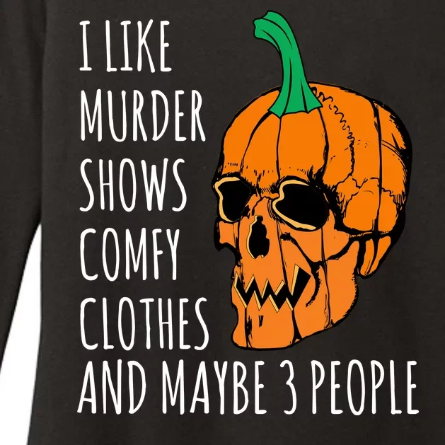 I Like Murder Shows Comfy Clothes And Maybe 3 People Womens CVC Long Sleeve Shirt