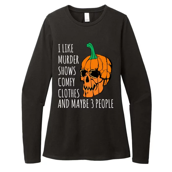 I Like Murder Shows Comfy Clothes And Maybe 3 People Womens CVC Long Sleeve Shirt