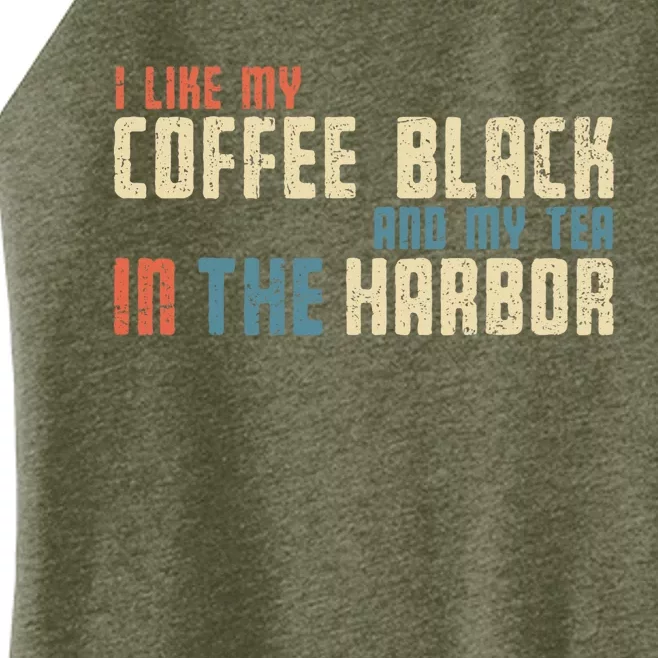 I Like My Coffee Black And My Tea In The Harbor Retro USA Women’s Perfect Tri Rocker Tank