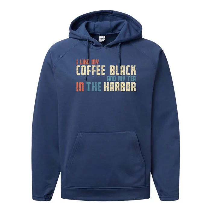 I Like My Coffee Black And My Tea In The Harbor Retro USA Performance Fleece Hoodie