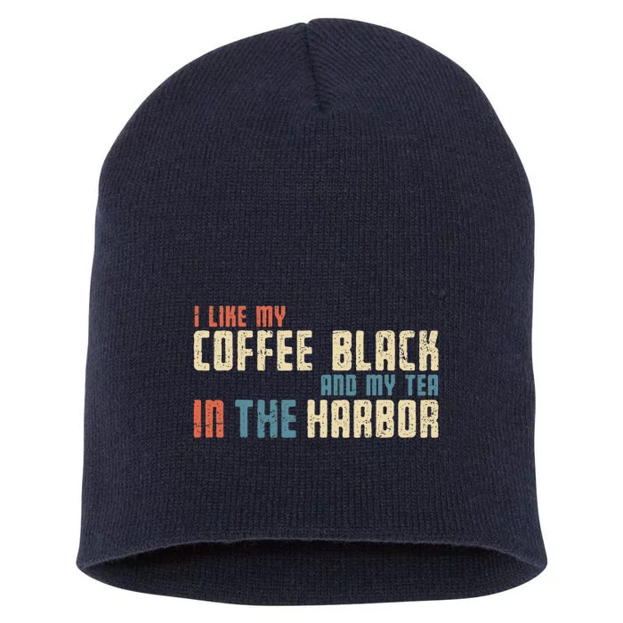 I Like My Coffee Black And My Tea In The Harbor Retro USA Short Acrylic Beanie