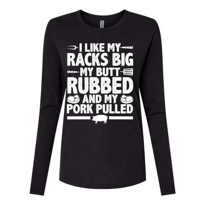 I Like My Racks Big My Butt Rubbed And My Pork Pulled Womens Cotton Relaxed Long Sleeve T-Shirt