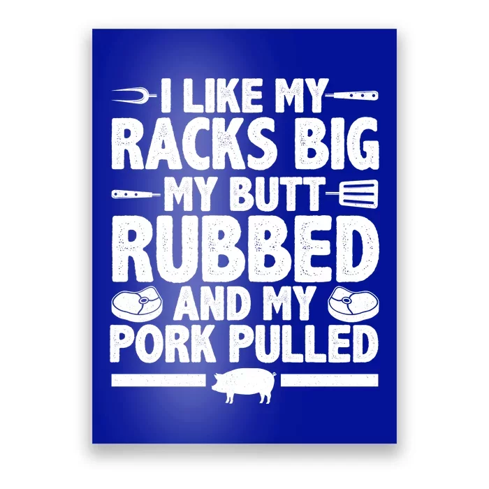 I Like My Racks Big My Butt Rubbed And My Pork Pulled Poster