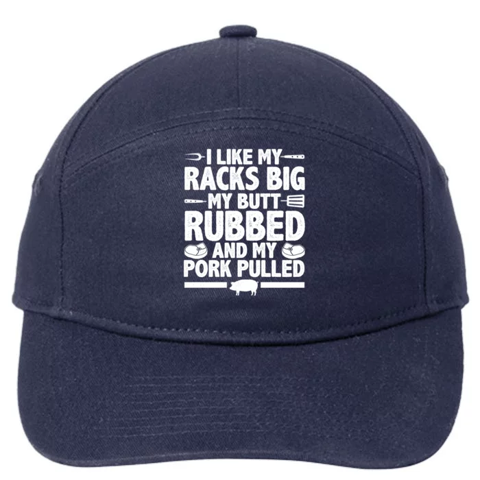 I Like My Racks Big My Butt Rubbed And My Pork Pulled 7-Panel Snapback Hat