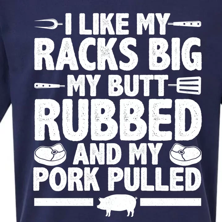 I Like My Racks Big My Butt Rubbed And My Pork Pulled Sueded Cloud Jersey T-Shirt