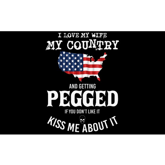 I Love My Wife My Country And Getting Pegged If You Don't Bumper Sticker