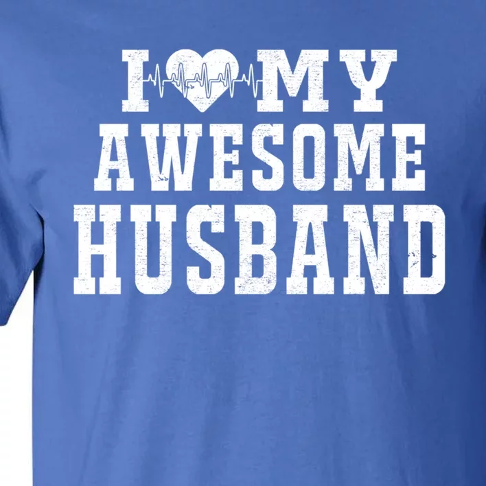 I Love My Awesome Husband Heartbeat Father's Day Husband Gift Tall T-Shirt