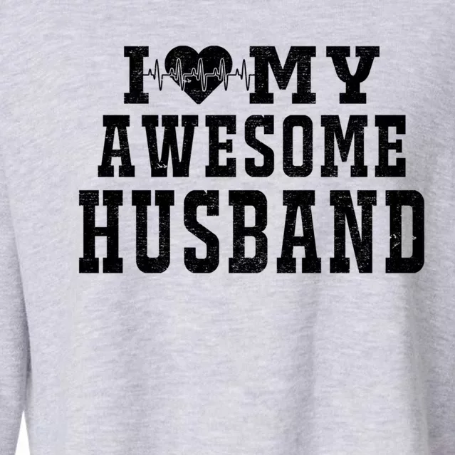 I Love My Awesome Husband Heartbeat Father's Day Husband Gift Cropped Pullover Crew