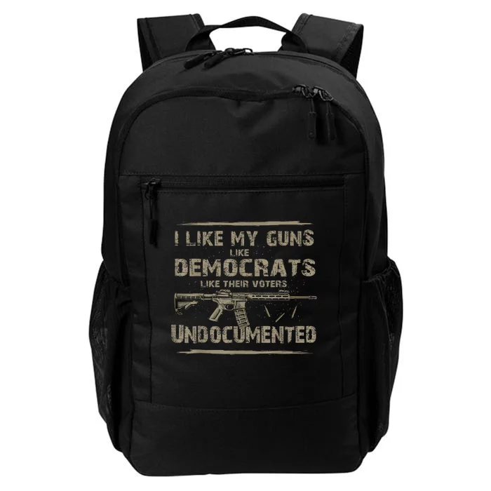 I Like My Guns Like Democrats Like Their Voters Undocumented Daily Commute Backpack