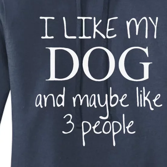 I Like My Dog And Maybe Like 3 (Three) People Funny Gift Women's Pullover Hoodie