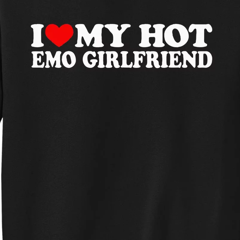 I Love My Hot Emo Girlfriend I Red Heart My Hot Emo Gf Sweatshirt