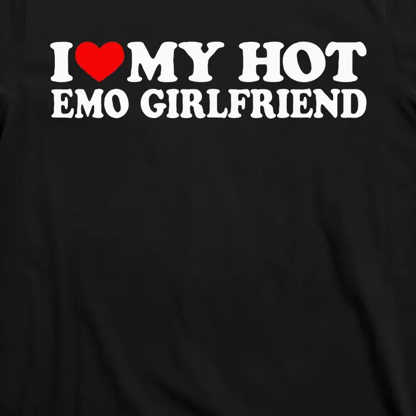 I Love My Hot Emo Girlfriend I Red Heart My Hot Emo Gf T-Shirt