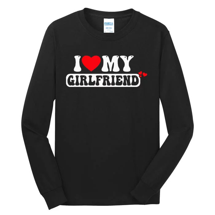 I Love My Girlfriend I Heart My Girlfriend Tall Long Sleeve T-Shirt