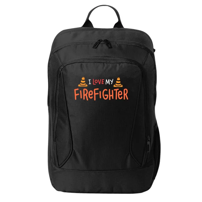 I Love My Firefighter Fire Funny Gift Wife Husband Gift City Backpack