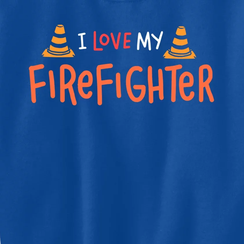 I Love My Firefighter Fire Funny Gift Wife Husband Gift Kids Sweatshirt