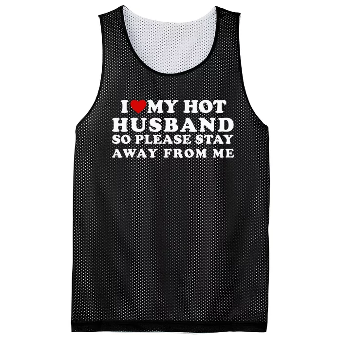 I Love My Hot Husband So Please Stay Away From Me Mesh Reversible Basketball Jersey Tank